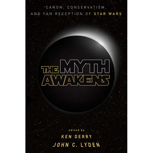 The Myth Awakens: Canon, Conservatism, and Fan Reception of Star Wars