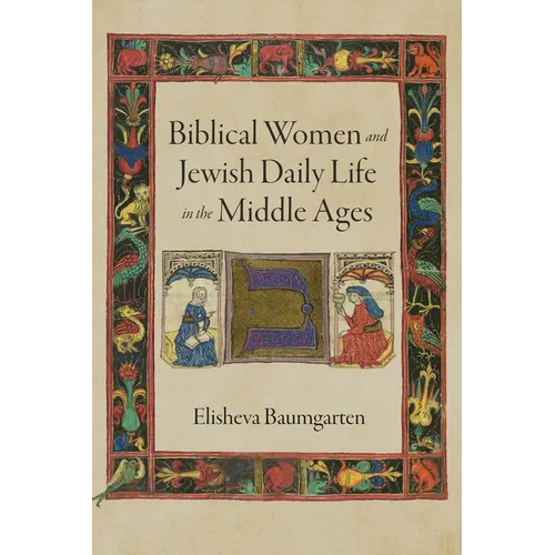 Biblical Women and Jewish Daily Life in the Middle Ages