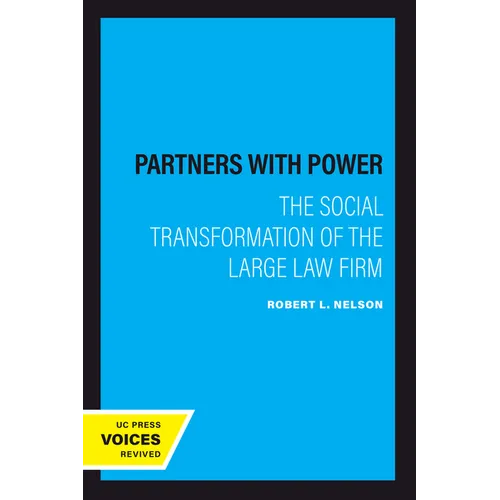 Partners with Power: The Social Transformation of the Large Law Firm