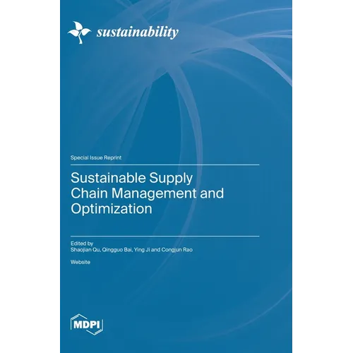 Sustainable Supply Chain Management and Optimization