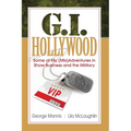 G.I. Hollywood: Some of My (Mis)Adventures in Show Business and the Military