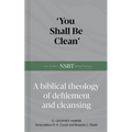 'You Shall Be Clean': A Biblical Theology of Defilement and Cleansing
