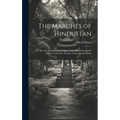 The Marches of Hindustan: The Record of a Journey in Thibet, Trans-Himalayan India, Chinese Turkestan, Russian Turkestan and Persia