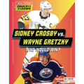 Sidney Crosby vs. Wayne Gretzky: Who Would Win?