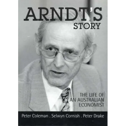 Arndt's Story: The life of an Australian economist