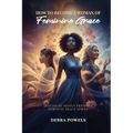 How to Become a Woman of Feminine Grace