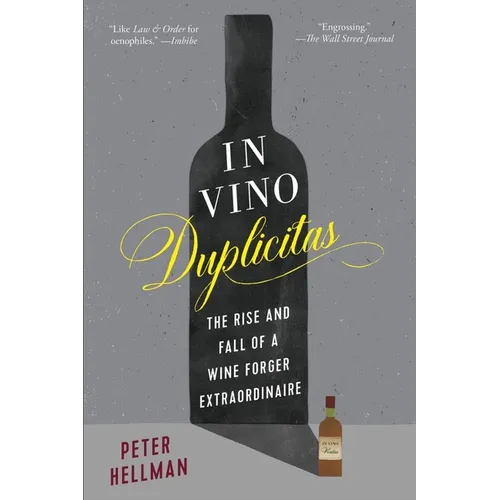 In Vino Duplicitas: The Rise and Fall of a Wine Forger Extraordinaire