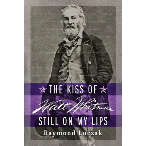 The Kiss of Walt Whitman Still on My Lips
