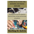 A Practical Guide for Systems and Phone Repairs: The Repairers and non-repairers book for fixing, sorting and servicing procedures