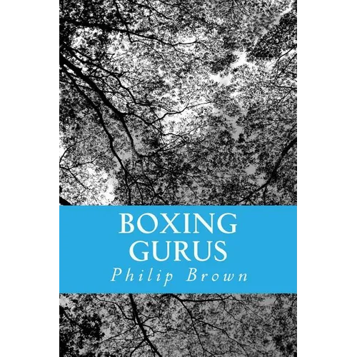 Boxing Gurus: Trainers of Great Fighters Like Floyd Mayweather, Manny Pacquiao, Joe Louis, Mike Tyson, Muhammad Ali, Floyd Patterson and More