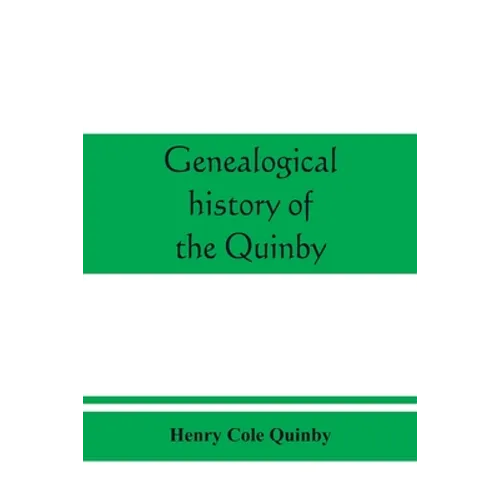 Genealogical history of the Quinby (Quimby) family in England and America