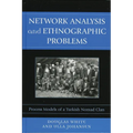 Network Analysis and Ethnographic Problems: Process Models of a Turkish Nomad Clan