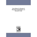 Terra Mariu; Or, Threads of Maryland Colonial History. by Edward D. Neill.