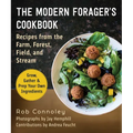 The Modern Forager's Cookbook: Recipes from the Farm, Forest, Field, and Stream