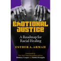 Emotional Justice: A Roadmap for Racial Healing