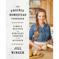 The Prairie Homestead Cookbook: Simple Recipes for Heritage Cooking in Any Kitchen