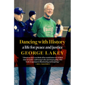 Dancing with History: A Life for Peace and Justice