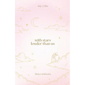 with stars louder than us: ishq #1: bliss