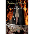 Soldier of Rome: Heir to Rebellion: Book Three of the Artorian Chronicles