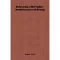Refereeing 1000 Fights - Reminiscences of Boxing