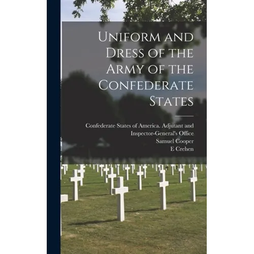 Uniform and Dress of the Army of the Confederate States