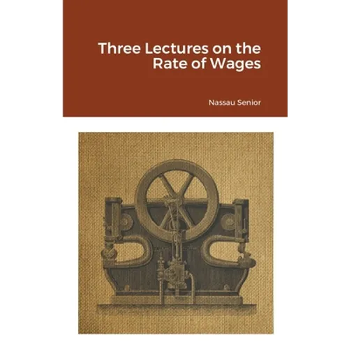Three Lectures on the Rate of Wages