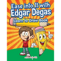 Ease into It with Edgar Degas: Learn to Draw Book