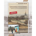 Turkmenistan: Innenansichten - Tagebuch von K7 aus Aschgabat 2021-2024