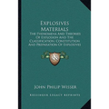 Explosives Materials: The Phenomena And Theories Of Explosion And The Classification, Constitution And Preparation Of Explosives (1907)