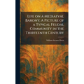 Life on a Mediaeval Barony: A Picture of a Typical Feudal Community in the Thirteenth Century