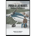 Proa a Las Nubes: Pequeñas historias aeronáuticas