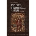 Jesus Christ, Hermeneutics, and Scripture