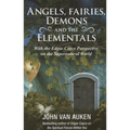 Angels, Fairies, Demons, and the Elementals: The Edgar Cayce Perspective on the Supernatural World
