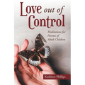 Love out of Control: Meditations for Parents of Adult Children