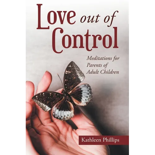 Love out of Control: Meditations for Parents of Adult Children