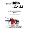 From Crisis to Calm: A Patient Advocate's Take on Health Care Coordination for YOU the Common Caregiver