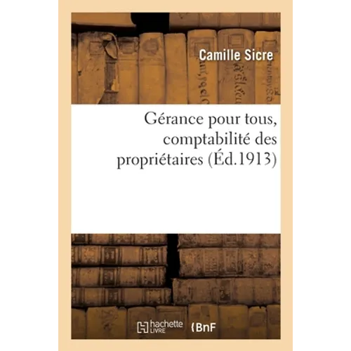 Gérance pour tous, comptabilité des propriétaires à l'usage des propriétaires, architectes: entrepreneurs, gérants et locataires