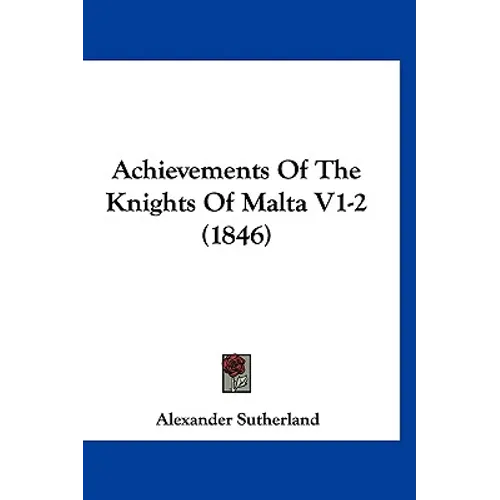 Achievements Of The Knights Of Malta V1-2 (1846)