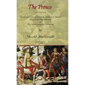 The Prince - Special Edition with Machiavelli's Description of the Methods of Murder Adopted by Duke Valentino & the Life of Castruccio Castracani
