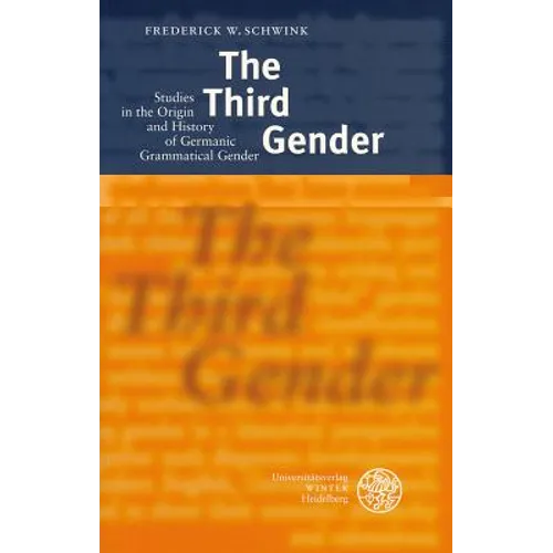The Third Gender: Studies in the Origin and History of Germanic Grammatical Gender
