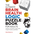 The Ultimate Brain Health Logic Puzzle Book for Adults: Sudoku, Calcudoku, Logic Grids, Cryptic Puzzles, and More!