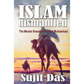 Islam Dismantled: The Mental Illness of Prophet Muhammad