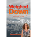 Weighed Down: Ditch the Chronic Illness, Lose the Weight and Revitalize with Ease