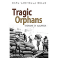 Tragic Orphans: Indians in Malaysia