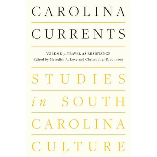 Carolina Currents, Studies in South Carolina Culture: Volume 3. Travel as Resistance