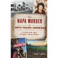 Napa Murder of Anita Fagiani Andrews: A Cold Case That Caught a Serial Killer