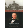 An American Planter: Stephen Duncan of Antebellum Natchez and New York