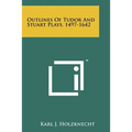 Outlines of Tudor and Stuart Plays, 1497-1642