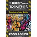 Theology from the Trenches: Reflections on Urban Ministry