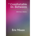 The Comfortable In-Between: 2024 Poetry Collection